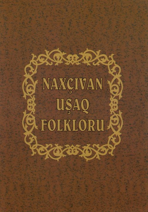 Uşaqların milli-mənəvi dəyərlərə hörmət ruhunda tərbiyəsinə növbəti töhfə - <q>Naxçıvan uşaq folkloru</q>