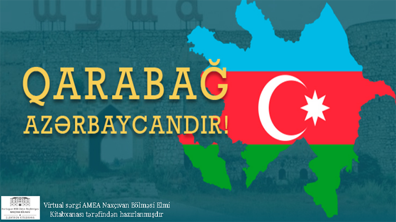 Naxçıvan Bölməsində <q>Qarabağ Azərbaycandır!</q> adlı virtual sərgi açılıb