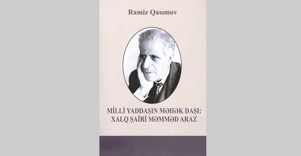 <q>Milli yaddaşın məhək daşı: Xalq şairi Məmməd Araz</q> adlı monoqrafiya çap olunub